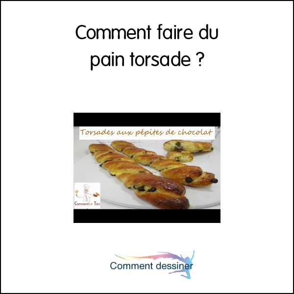 Comment faire du pain torsadé